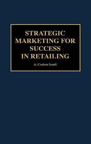 A. Coskun Samli-Strategic marketing for success in retailing