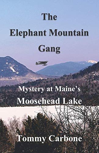 Tommy Carbone-Elephant Mountain Gang - Mystery at Maine's Moosehead Lake