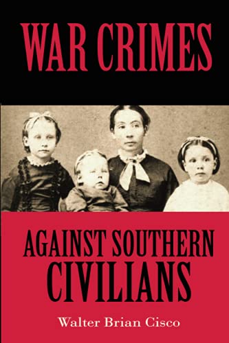 Walter Brian Cisco-War Crimes Against Southern Civilians