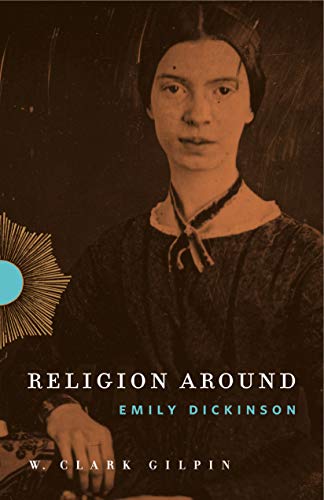 W. Clark Gilpin-Religion Around Emily Dickinson
