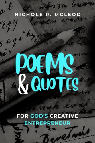 Poems & Quotes for God's Creative Entrepreneur - Nichole R. McLeod
