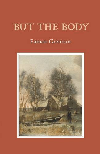 Eamon Grennan-But the body