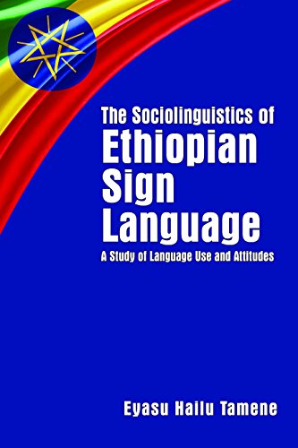 The Sociolinguistics of Ethiopian Sign Language - Eyasu Hailu Tamene