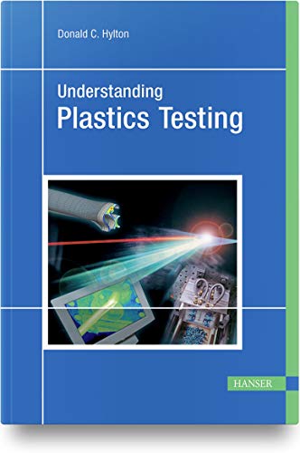 Donald C. Hylton-Understanding Plastics Testing