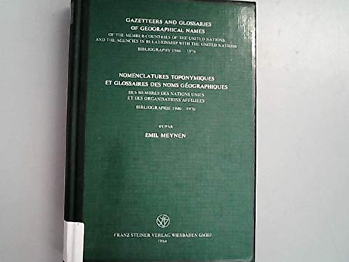 Gazetteers and Glossaries of Geographical Names of the Member Countries of the United Nations and the Agencies in Relationships With the United nation - Emil Meynen