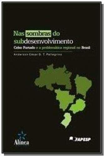 Nas sombras do subdesenvolvimento - Anderson César Gomes Teixeira Pellegrino