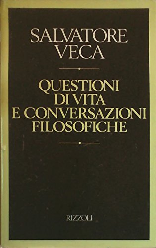 Salvatore Veca-Questioni di vita e conversazioni filosofiche