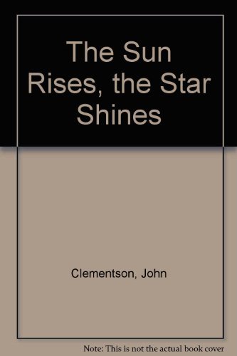 John Clementson-sun rises, the star shines