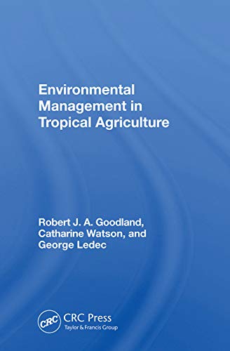 Robert Goodland-Environmental Management in Tropical Agriculture