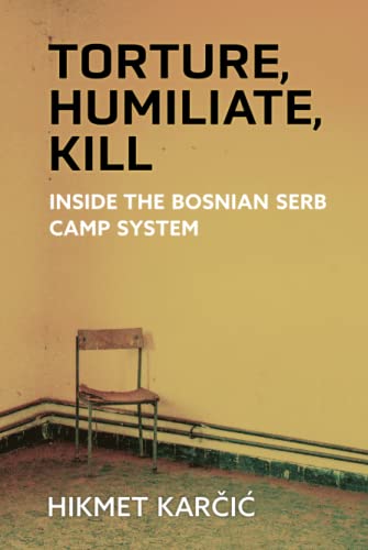 Torture, Humiliate, Kill - Hikmet Karcic