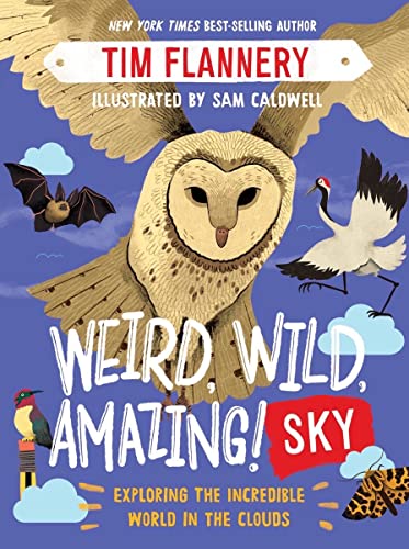 Weird, Wild, Amazing! Sky - Tim Flannery