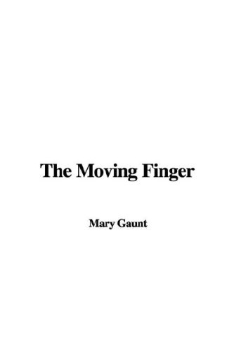 The Moving Finger - Mary Gaunt