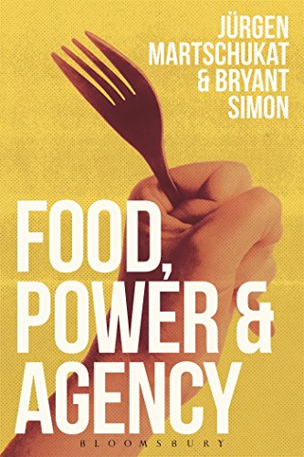 Juergen Martschukat-Food, Power, and Agency