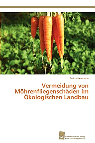 Vermeidung Von Möhrenfliegenschäden Im Ökologischen Landbau - Farina Herrmann