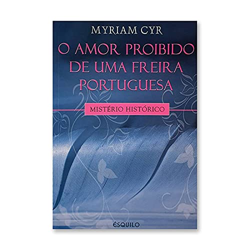 O AMOR PROIBIDO DE UMA FREIRA PORTUGUESA - Myriam Cyr