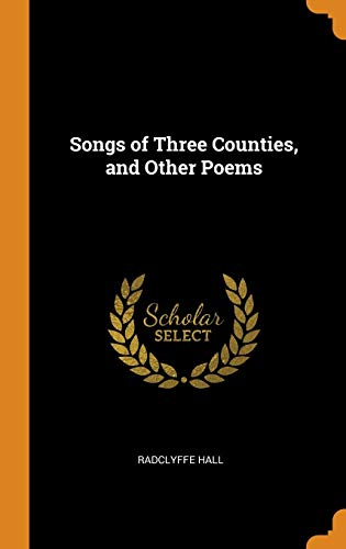 Radclyffe Hall-Songs of Three Counties, and Other Poems