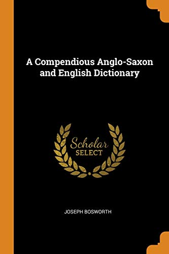 Joseph Bosworth-A Compendious Anglo-Saxon and English Dictionary