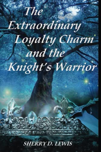 Sherry Lewis-Extraordinary Loyalty Charm and the Knight's Warrior