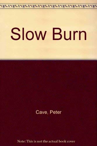 Slow burn - Peter Cave