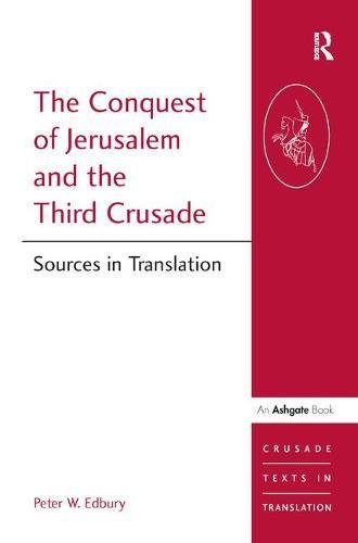 Peter W. Edbury-Conquest of Jerusalem and the Third Crusade
