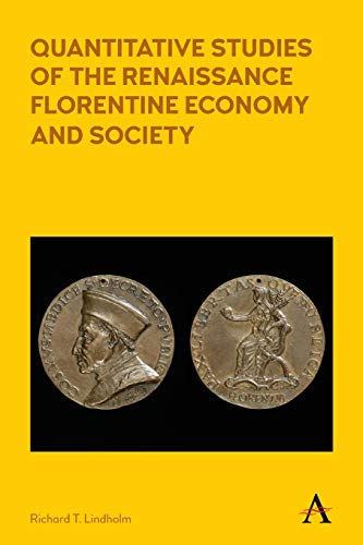 Quantitative Studies of the Renaissance Florentine Economy and Society - Richard T. Lindholm
