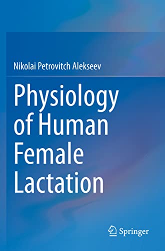 Physiology of Human Female Lactation - Nikolai Petrovitch Alekseev