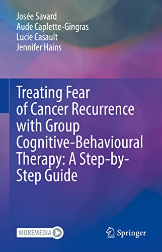 Treating Fear of Cancer Recurrence with Group Cognitive-Behavioral Therapy - Josée Savard