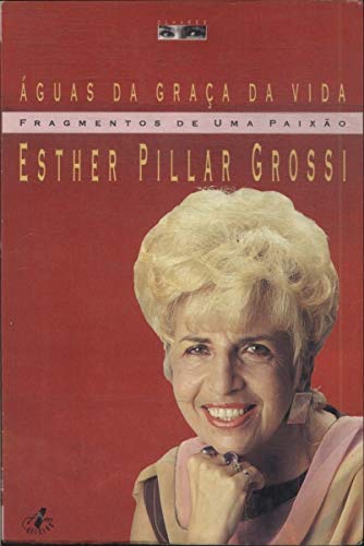 Fragamentos de uma paixão - Esther Pillar Grossi