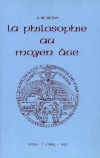 Philosophie au Moyen Age - Lambertus Marie De Rijk