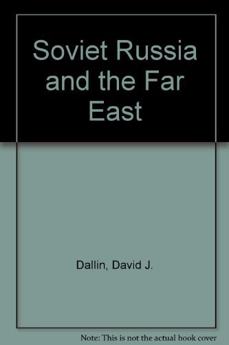 David J. Dallin-Soviet Russia and the Far East.