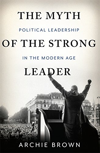 Archie Brown-The Myth of the Strong Leader