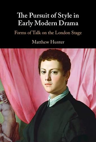 Matthew Hunter-Pursuit of Style in Early Modern Drama