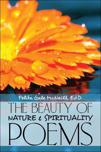 Felita  Gale McNeill Ed.D.-The Beauty of Nature & Spirituality Poems