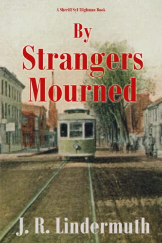 John Lindermuth-By Strangers Mourned