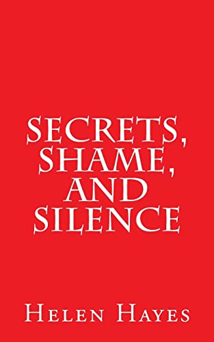 Secrets, Shame, and Silence - Helen Hayes