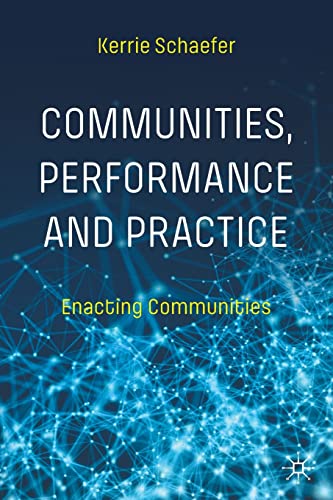 Kerrie Schaefer-Communities, Performance and Practice