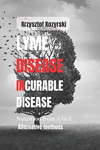Krzysztof Kozyrski-Lyme Disease Incurable Disease