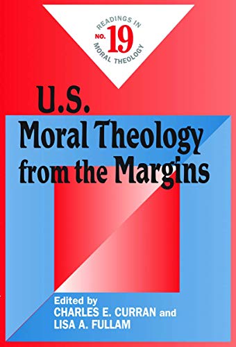 U. S. Moral Theology from the Margins - Charles E. Curran