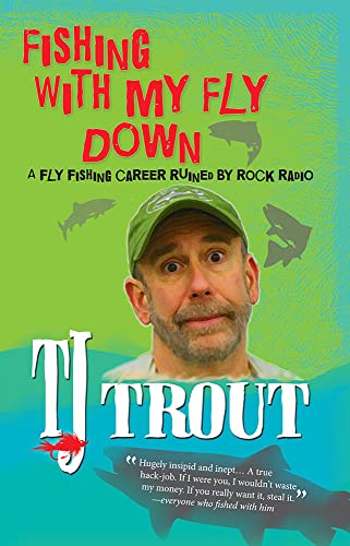 Fishing with My Fly down 2nd Edition - T. J. Trout