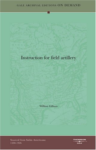 Instruction for field artillery - William Gilham