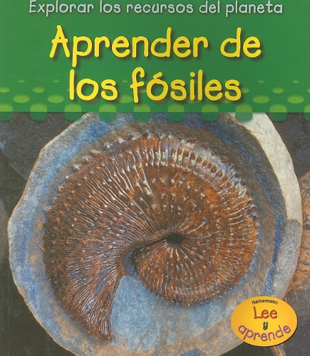 Aprender De Los Fosiles/ Learning from Fossils (Explorar Los Recuros Del Planeta/ Exploring Earth's Resources) - Sharon Katz Cooper