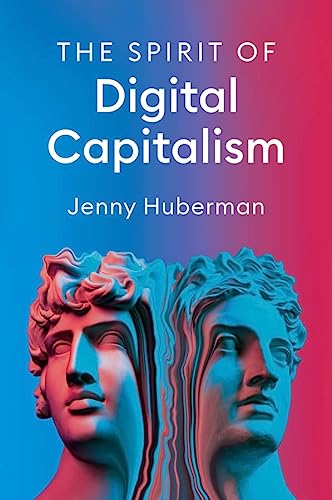 Spirit of Digital Capitalism - Jenny Huberman