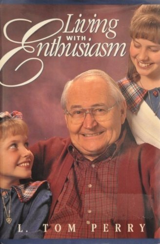 Living with enthusiasm - L. Tom Perry
