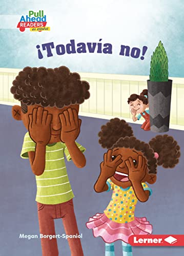 Megan Borgert-Spaniol-¡todavía No! (Not Yet!)