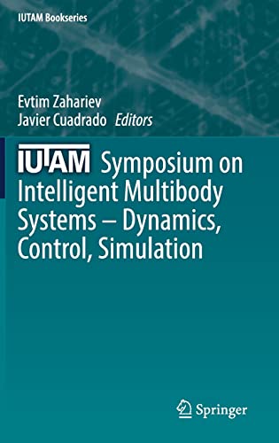 IUTAM Symposium on Intelligent Multibody Systems – Dynamics, Control, Simulation - Evtim Zahariev