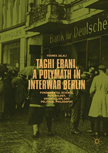 Taghi Erani, a Polymath in Interwar Berlin - Younes Jalali