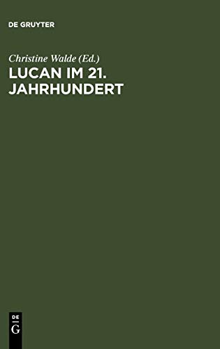 Lucan im 21. Jahrhundert = - Internationale Lucan-Tagung (2004 Basel Switzerland)