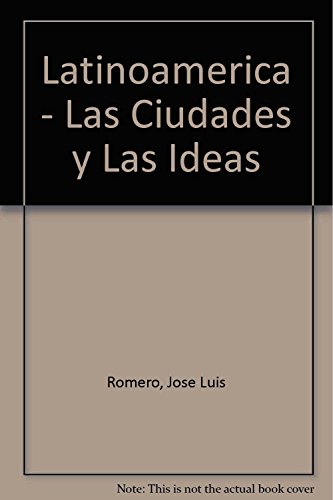 José Luis Romero-Latinoamerica - Las Ciudades y Las Ideas (Clasicos del Pensamiento Hispanoamericano)