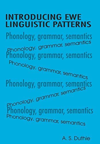 A.S. Duthie-Introducing Ewe Linguistic Patterns. A Textbook of Phonology, Grammar, and Semantics (Fountain Series in Education Studies)