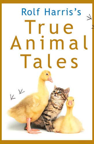 Rolf Harriss True Animal Tales - Rolf Harris